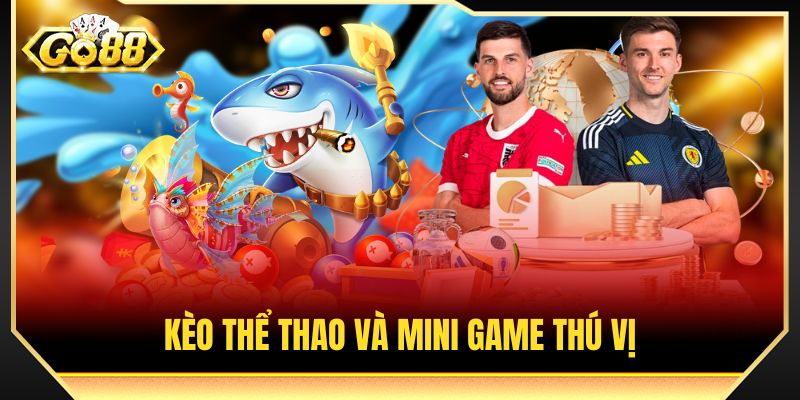 Giải trí với kèo thể thao và mini game thú vị