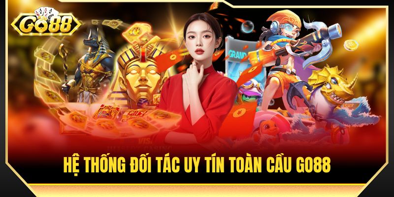 Hệ thống đối tác uy tín toàn cầu của GO 88